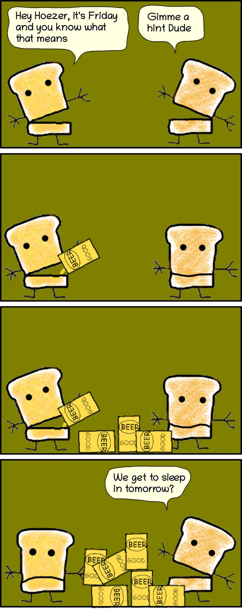 Dude gears up for a typical Friday night of fun and Hoezer attempts to figure out what he is up to